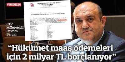 “Hükümet maaş ödemeleri için 2 milyar TL borçlanıyor”