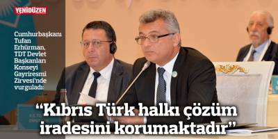 “Kıbrıs Türk halkı çözüm iradesini korumaktadır”