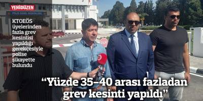 "Yüzde 35-40 arası fazladan grev kesintisi yapıldı"