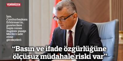 “Basın ve ifade özgürlüğüne ölçüsüz müdahale riski var”