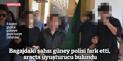 Bagajdaki şahsı güney polisi fark etti, araçta uyuşturucu bulundu