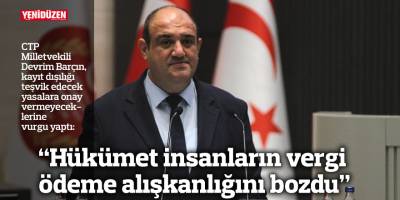 “Hükümet insanların vergi ödeme alışkanlığını bozdu”