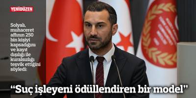 “Suç işleyeni ödüllendiren bir model”