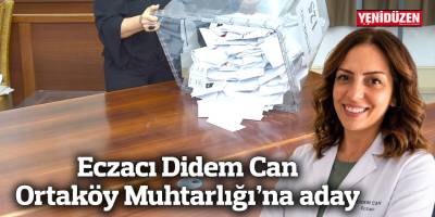 Eczacı Didem Can Ortaköy Muhtarlığı’na aday