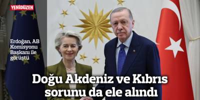Erdoğan, AB Komisyonu Başkanı ile görüştü