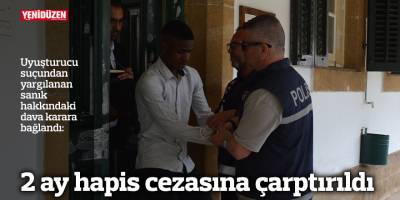 2 ay hapis cezasına çarptırıldı