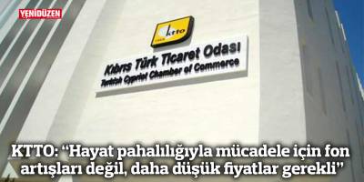 KTTO: “Hayat pahalılığıyla mücadele içi​​​​​​​n fon artışları değil, daha düşük fiyatlar gerekli”