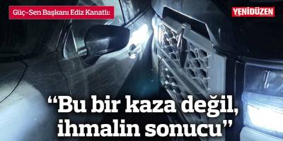 “Bu bir kaza değil, ihmalin sonucu”