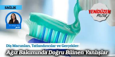Diş Macunları, Tatlandırıcılar ve Gerçekler: Ağız Bakımında Doğru Bilinen Yanlışlar