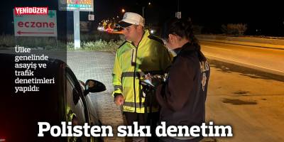 Polisten sıkı denetim