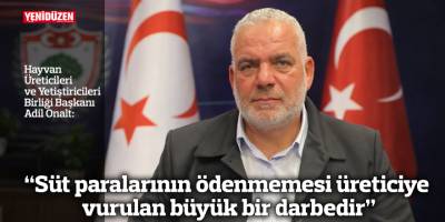 “Süt paralarının ödenmemesi üreticiye vurulan büyük bir darbedir”