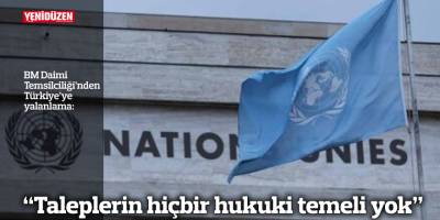 “Taleplerin hiçbir hukuki temeli yok”
