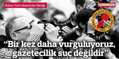 “Bir kez daha vurguluyoruz,  gazetecilik suç değildir”