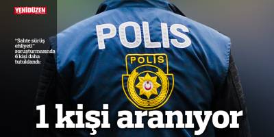 “Sahte sürüş ehliyeti” soruşturmasında 6 kişi daha tutuklandı