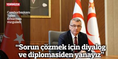 "Sorun çözmek için diyalog ve diplomasiden yanayız"