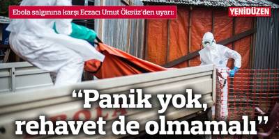 “Panik yok, rehavet de olmamalı”