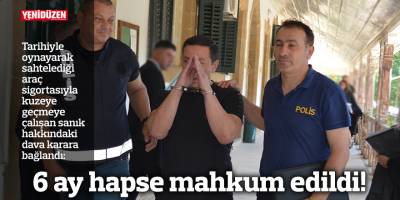 6 ay hapse mahkum edildi!