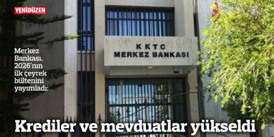 Krediler ve mevduatlar yükseldi