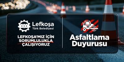 Lefkoşa'da Filiz ve Yasemin Sokak ile Yenişehir Atatürk Caddesi'nde yarın asfaltlama yapılacak