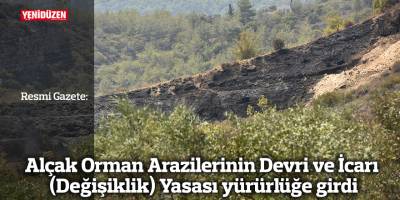 Alçak Orman Arazilerinin Devri ve İcarı (Değişiklik) Yasası yürürlüğe girdi