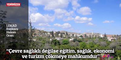 “Çevre sağlıklı değilse eğitim, sağlık, ekonomi ve turizm çökmeye mahkumdur”
