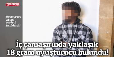 İç çamaşırında yaklaşık 18 gram uyuşturucu bulundu!