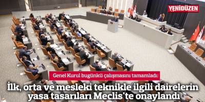İlk, orta ve mesleki teknikle ilgili dairelerin yasa tasarıları Meclis'te onaylandı