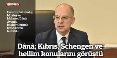 Dânâ; Kıbrıs, Schengen ve hellim konularını görüştü