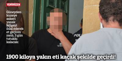 1900 kiloya yakın eti kaçak şekilde geçirdi!