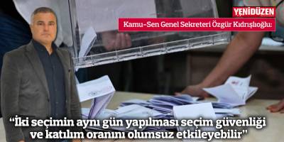 “İki seçimin aynı gün yapılması seçim güvenliği ve katılım oranını olumsuz etkileyebilir”
