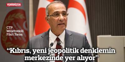 “Kıbrıs, yeni jeopolitik denklemin merkezinde yer alıyor”