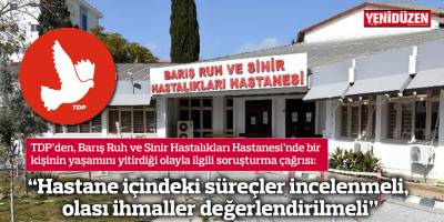 “Hastane içindeki süreçler incelenmeli, olası ihmaller değerlendirilmeli”