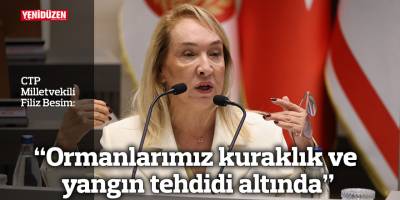 “Ormanlarımız kuraklık ve yangın tehdidi altında”