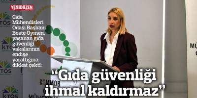 “Gıda güvenliği ihmal kaldırmaz”