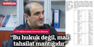 “Bu hukuk değil, mali tahsilat mantığıdır”