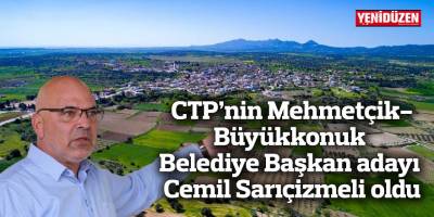 CTP’nin Mehmetçik-Büyükkonuk Belediye Başkan adayı Cemil Sarıçizmeli oldu