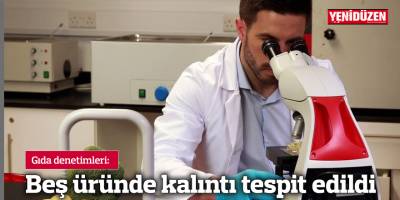 Beş üründe kalıntı tespit edildi