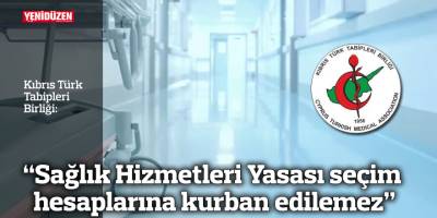 "Sağlık Hizmetleri Yasası seçim hesaplarına kurban edilemez"