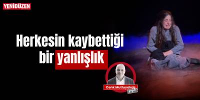 Herkesin kaybettiği bir yanlışlık