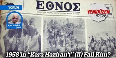 1958’in “Kara Haziran’ı” (II) Fail Kim?