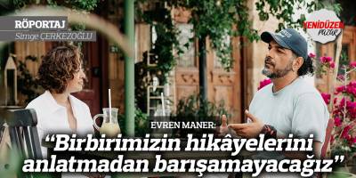 “Birbirimizin hikâyelerini anlatmadan barışamayacağız”