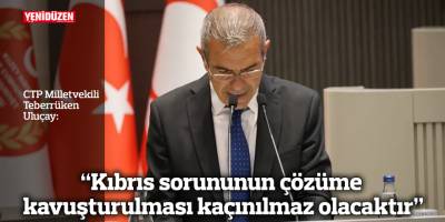 “Kıbrıs sorununun çözüme kavuşturulması kaçınılmaz olacaktır”