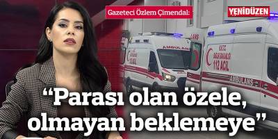 “Parası olan özele, olmayan beklemeye”