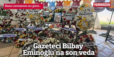 Gazeteci Bilbay Eminoğlu'na son veda