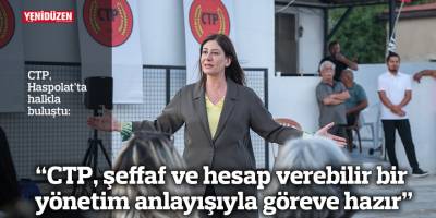 “CTP, şeffaf ve hesap verebilir bir yönetim anlayışıyla göreve hazır”