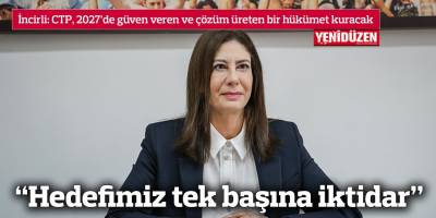 İncirli: CTP, 2027’de güven veren ve çözüm üreten bir hükümet kuracak
