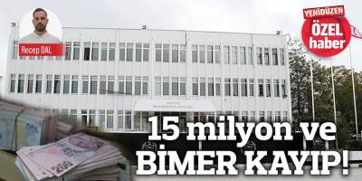 15 milyon ve BİMER KAYIP!