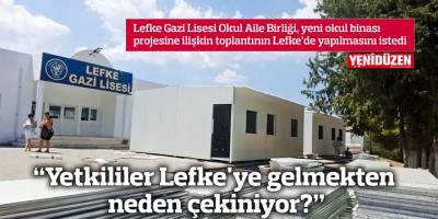 “Yetkililer Lefke'ye gelmekten neden çekiniyor?”