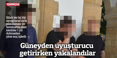 Güneyden uyuşturucu getirirken yakalandılar