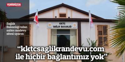 “kktcsaglikrandevu.com ile hiçbir bağlantımız yok”